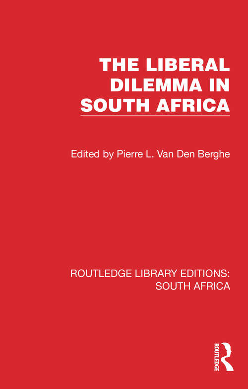 Book cover of The Liberal Dilemma in South Africa (Routledge Library Editions: South Africa #19)