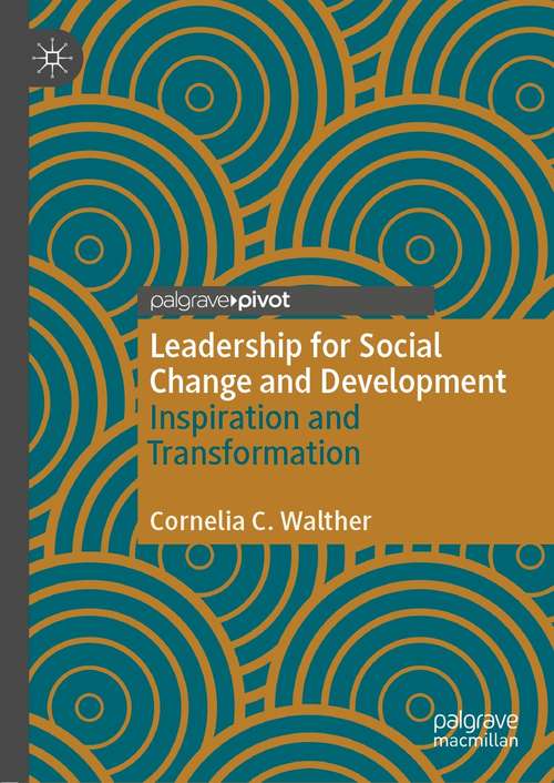 Book cover of Leadership for Social Change and Development: Inspiration and Transformation (1st ed. 2021)