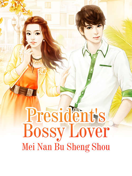 Book cover of President's Bossy Lover: Volume 1 (Volume 1 #1)