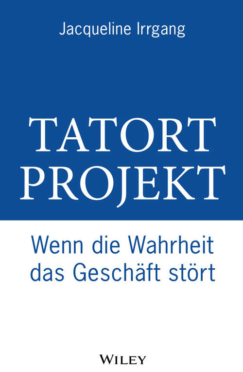 Book cover of Tatort Projekt: Wenn die Wahrheit das Geschäft stört