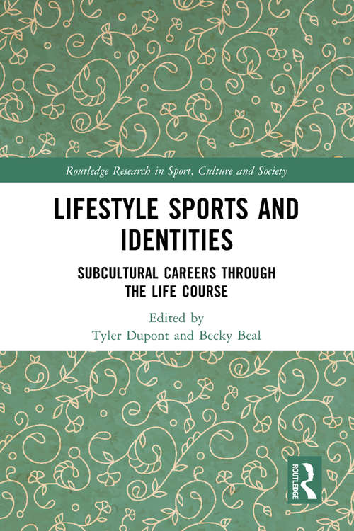 Book cover of Lifestyle Sports and Identities: Subcultural Careers Through the Life Course (Routledge Research in Sport, Culture and Society)