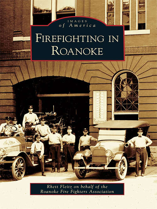 Book cover of Firefighting in Roanoke (Images of America)