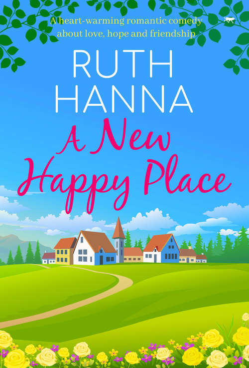 Book cover of A New Happy Place: A Heart-Warming Romantic Comedy about Love, Hope and Friendship