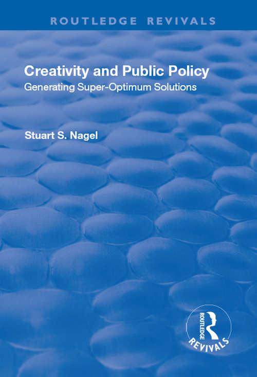 Book cover of Creativity and Public Policy: Generating Super-optimum Solutions (Routledge Revivals Ser.)