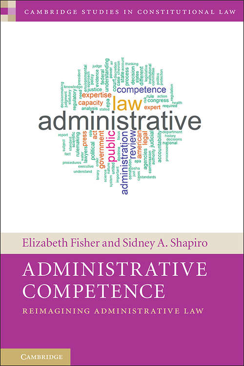 Book cover of Administrative Competence: Reimagining Administrative Law (Cambridge Studies in Constitutional Law)