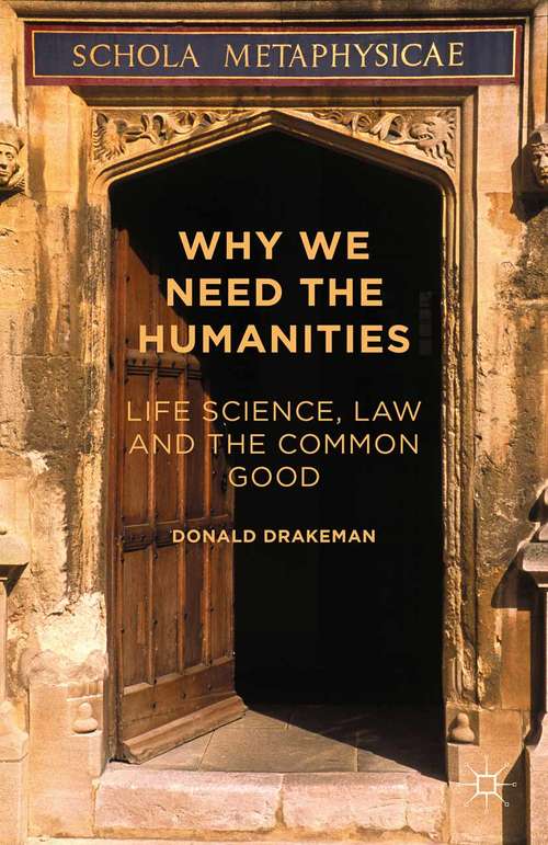 Book cover of Why We Need the Humanities: Life Science, Law and the Common Good (1st ed. 2015)