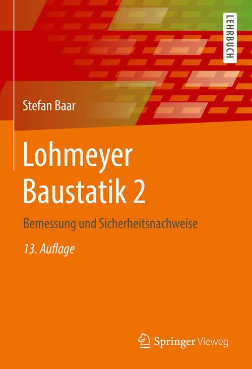 Book cover of Lohmeyer Baustatik 2: Bemessung und Sicherheitsnachweise (13. Aufl. 2022)