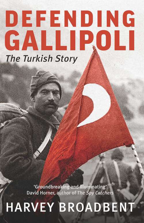 Book cover of Defending Gallipoli: The Turkish Story