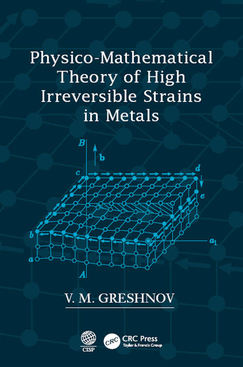 Book cover of Physico-Mathematical Theory of High Irreversible Strains in Metals