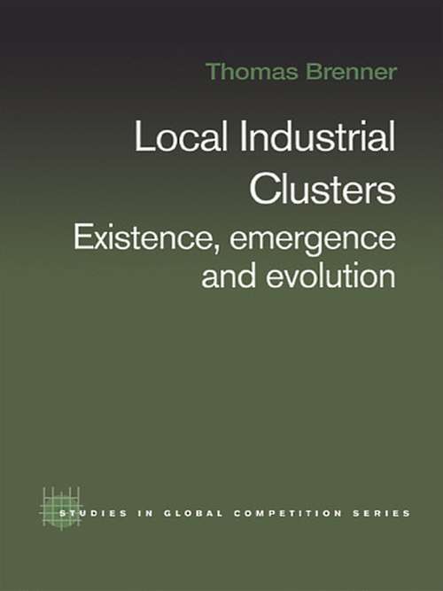 Book cover of Local Industrial Clusters: Existence, Emergence and Evolution (Routledge Studies in Global Competition: Vol. 20)