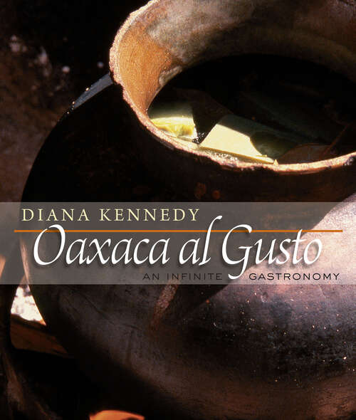 Book cover of Oaxaca al Gusto: An Infinite Gastronomy (The William and Bettye Nowlin Series in Art, History, and Culture of the Western Hemisphere)