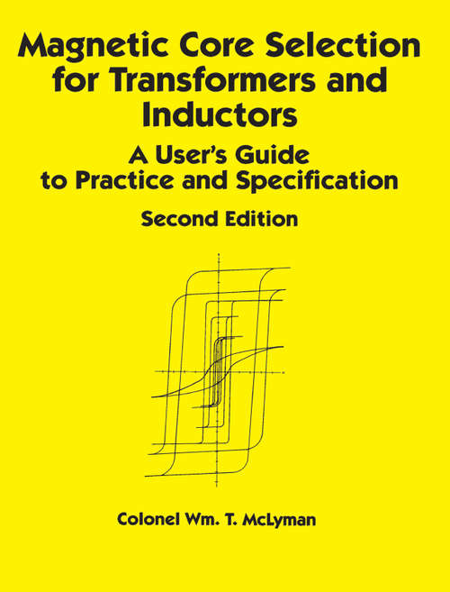 Book cover of Magnetic Core Selection for Transformers and Inductors: A User's Guide to Practice and Specifications, Second Edition (2)