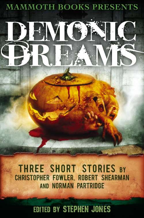 Book cover of Mammoth Books presents Demonic Dreams: Three Stories by Christopher Fowler, Robert Shearman and Norman Partridge (Mammoth Books #261)