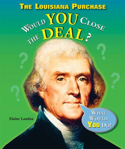 Book cover of The Louisiana Purchase: Would You Close The Deal?
