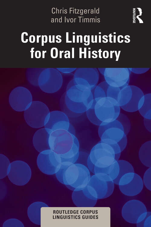 Book cover of Corpus Linguistics for Oral History (Routledge Corpus Linguistics Guides)