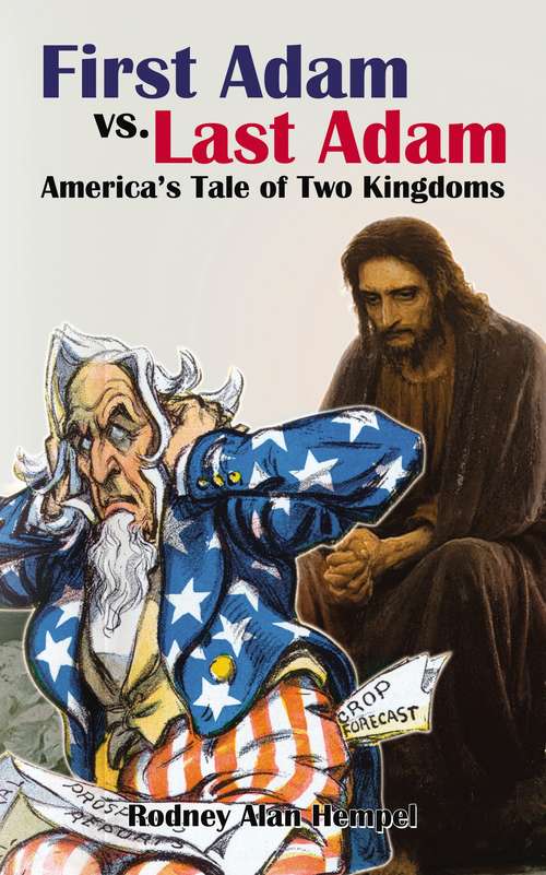 Book cover of First Adam vs. Last Adam: America’s Tale Of Two Kingdoms