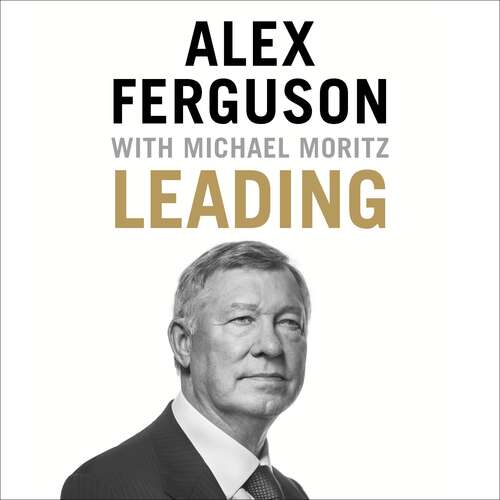 Book cover of Leading: Lessons in leadership from the legendary Manchester United manager