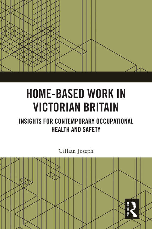 Book cover of Home-based Work in Victorian Britain: Insights for Contemporary Occupational Health and Safety
