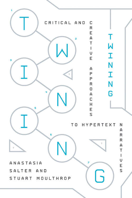 Book cover of Twining: Critical and Creative Approaches to Hypertext Narratives