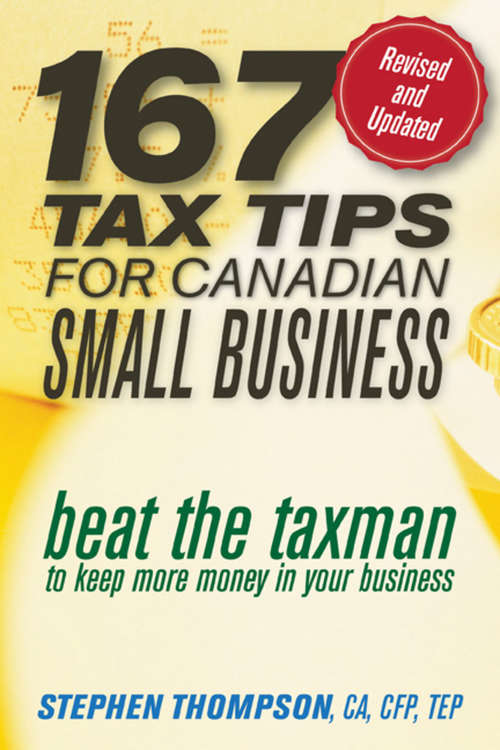 Book cover of 167 Tax Tips for Canadian Small Business: Beat the Taxman to Keep More Money in Your Business (2)