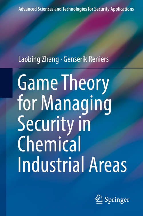 Book cover of Game Theory for Managing Security in Chemical Industrial Areas (Advanced Sciences and Technologies for Security Applications)