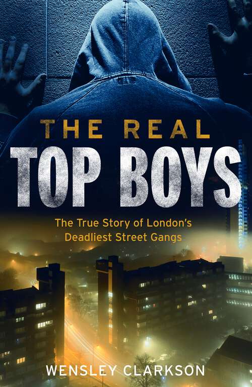 Book cover of The Real Top Boys: The True Story of London's Deadliest Street Gangs