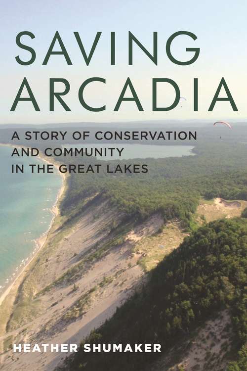 Book cover of Saving Arcadia: A Story of Conservation and Community in the Great Lakes (Painted Turtle)