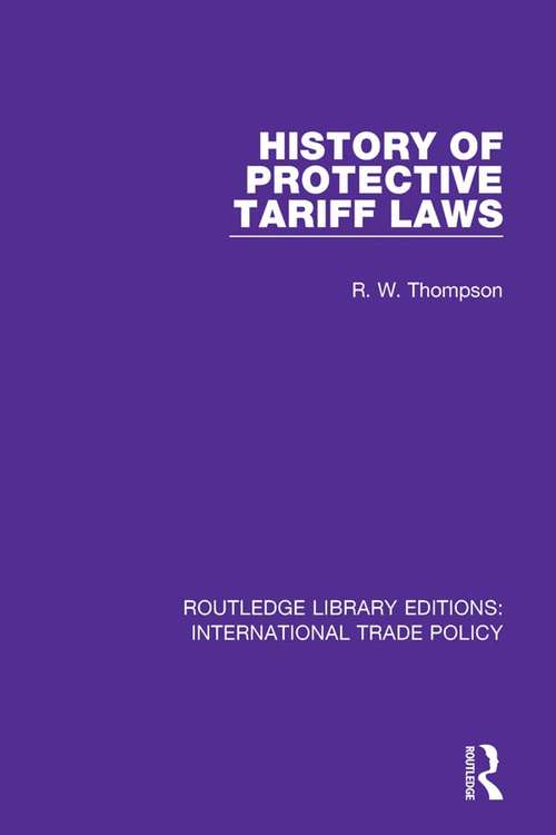 Book cover of History of Protective Tariff Laws (Routledge Library Editions: International Trade Policy #13)