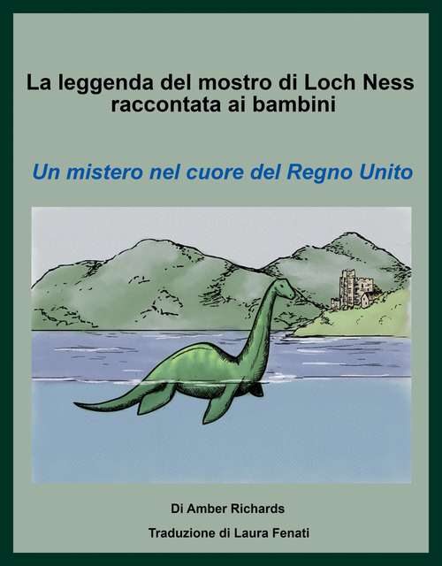 Book cover of La leggenda del mostro di Loch Ness raccontata ai bambini Un mistero nel cuore del Regno Unito