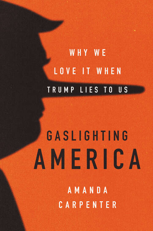 Book cover of Gaslighting America: Why We Love It When Trump Lies to Us