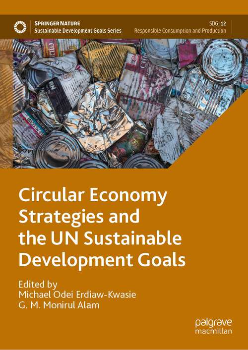 Book cover of Circular Economy Strategies and the UN Sustainable Development Goals (1st ed. 2023) (Sustainable Development Goals Series)