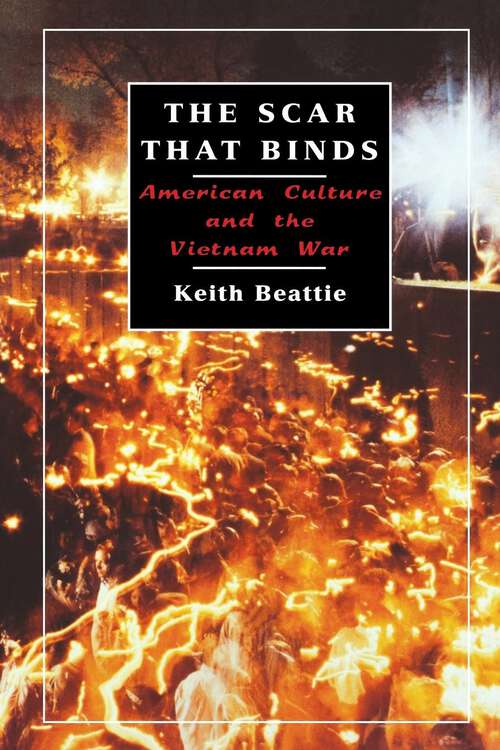 Book cover of The Scar That Binds: American Culture and the Vietnam War