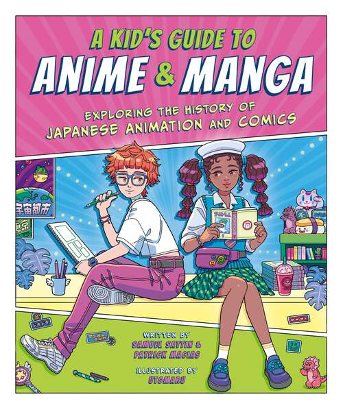 Book cover of A Kid's Guide to Anime & Manga: Exploring the History of Japanese Animation and Comics