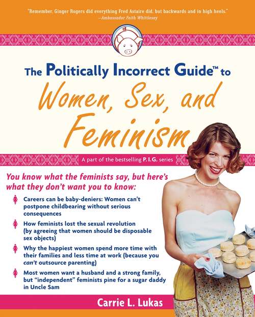 Book cover of The Politically Incorrect Guide to Women, Sex And Feminism (The Politically Incorrect Guides)