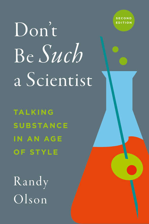 Book cover of Don't Be Such a Scientist, Second Edition: Talking Substance in an Age of Style