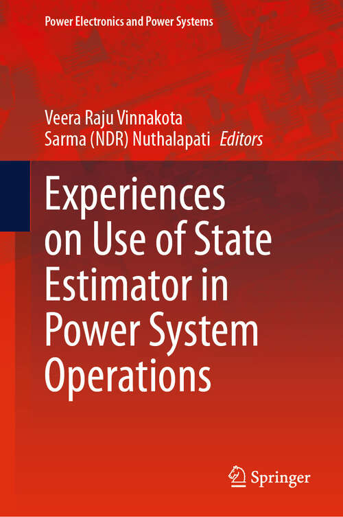 Book cover of Experiences on Use of State Estimator in Power System Operations (2024) (Power Electronics and Power Systems)