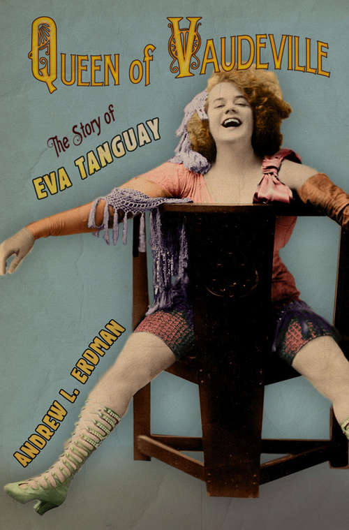 Book cover of Queen of Vaudeville: The Story of Eva Tanguay