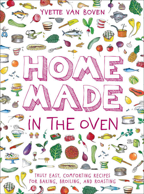 Book cover of Home Made in the Oven: Truly Easy, Comforting Recipes for Baking, Broiling, and Roasting