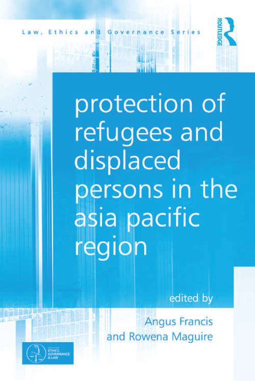 Book cover of Protection of Refugees and Displaced Persons in the Asia Pacific Region: Shifting Powers (Law, Ethics And Governance Ser.)