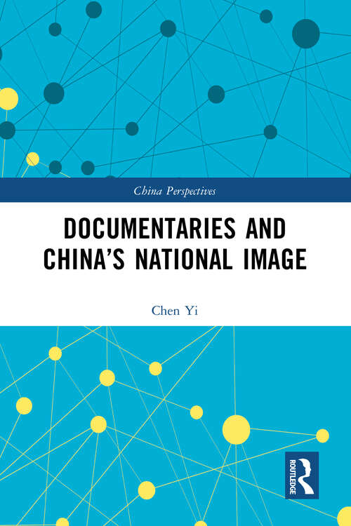 Book cover of Documentaries and China’s National Image (China Perspectives)