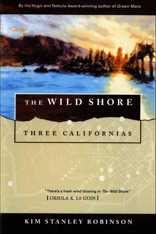 Book cover of The Wild Shore: Three Californias (Three Californias Triptych #1)
