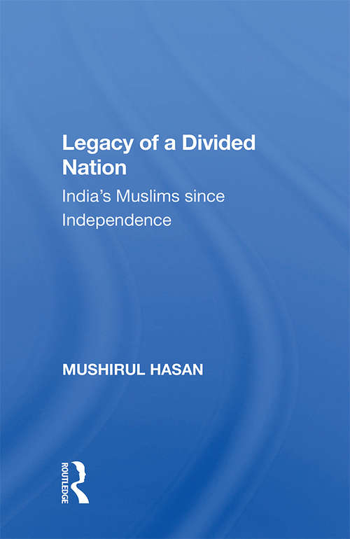 Book cover of Legacy Of A Divided Nation: India's Muslims From Independence To Ayodhya