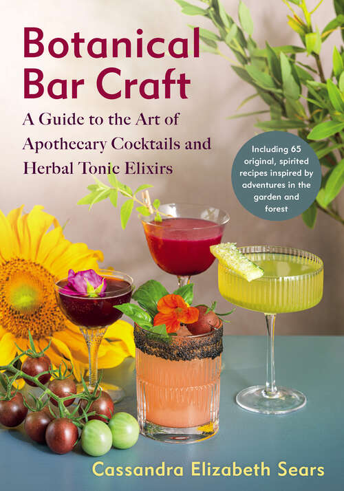 Book cover of Botanical Bar Craft: A Guide to the Art of Apothecary Cocktails and Herbal Tonic Elixirs