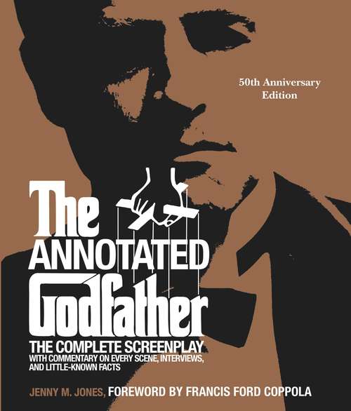 Book cover of The Annotated Godfather: 50th Anniversary Edition with the Complete Screenplay, Commentary on Every Scene, Interviews, and Little-Known Facts