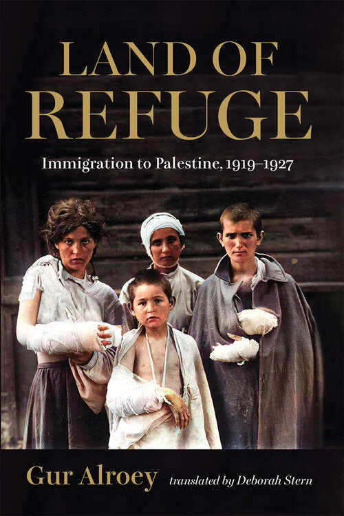 Book cover of Land of Refuge: Immigration to Palestine, 1919–1927 (Perspectives on Israel Studies)