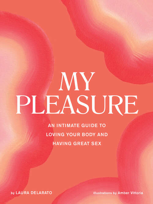 Book cover of My Pleasure: An Intimate Guide to Loving Your Body and Having Great Sex