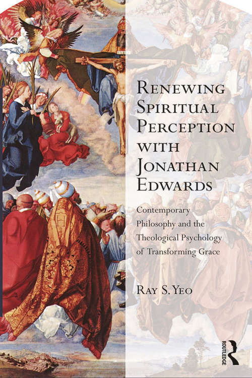 Book cover of Renewing Spiritual Perception with Jonathan Edwards: Contemporary Philosophy and the Theological Psychology of Transforming Grace (Transcending Boundaries in Philosophy and Theology)