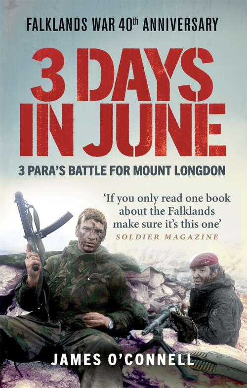 Book cover of Three Days In June: The Incredible Minute-by-Minute Oral History of 3 Para's Deadly Falklands Battle