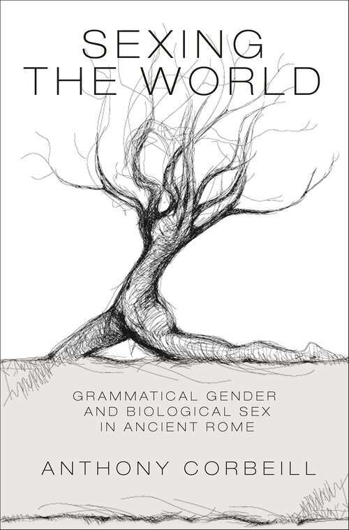 Book cover of Sexing the World: Grammatical Gender and Biological Sex in Ancient Rome