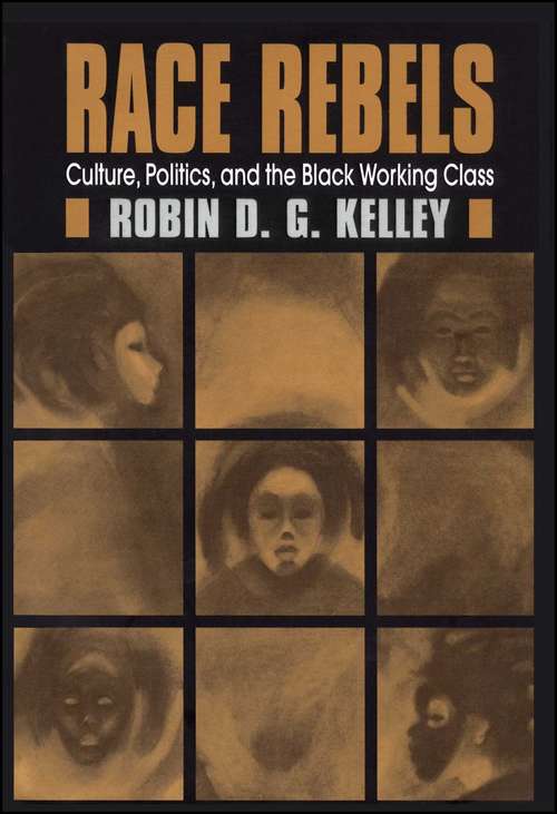 Book cover of Race Rebels: Culture, Politics, and the Black Working Class